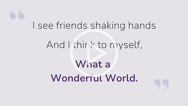 I see friends shaking hands; And I think to myself, What a wonderful world.